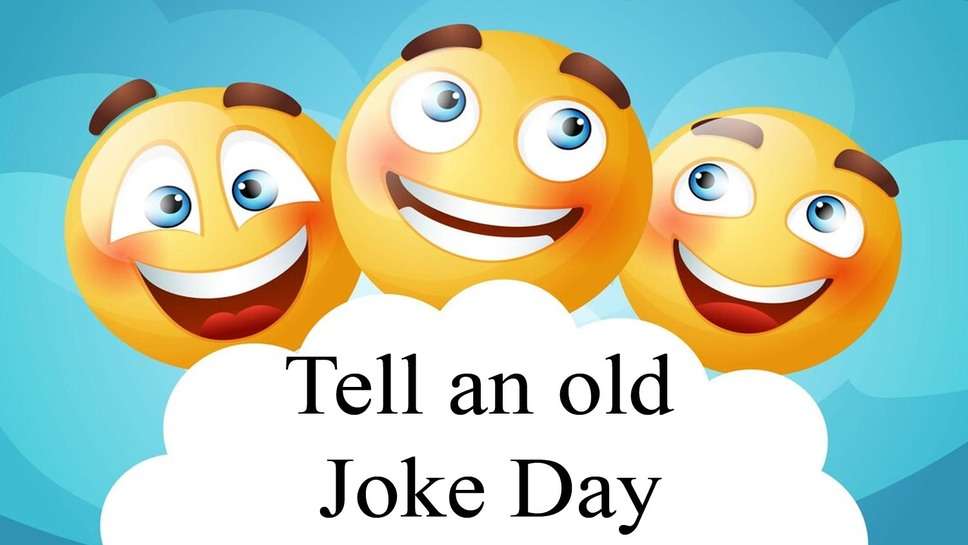 Happy Tell an old Joke Day 2023 Funny Messages and Jokes